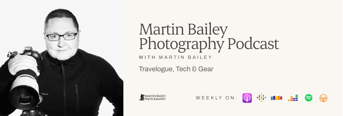 One of the top podcasts for photographers, the Martin Bailey Podcast