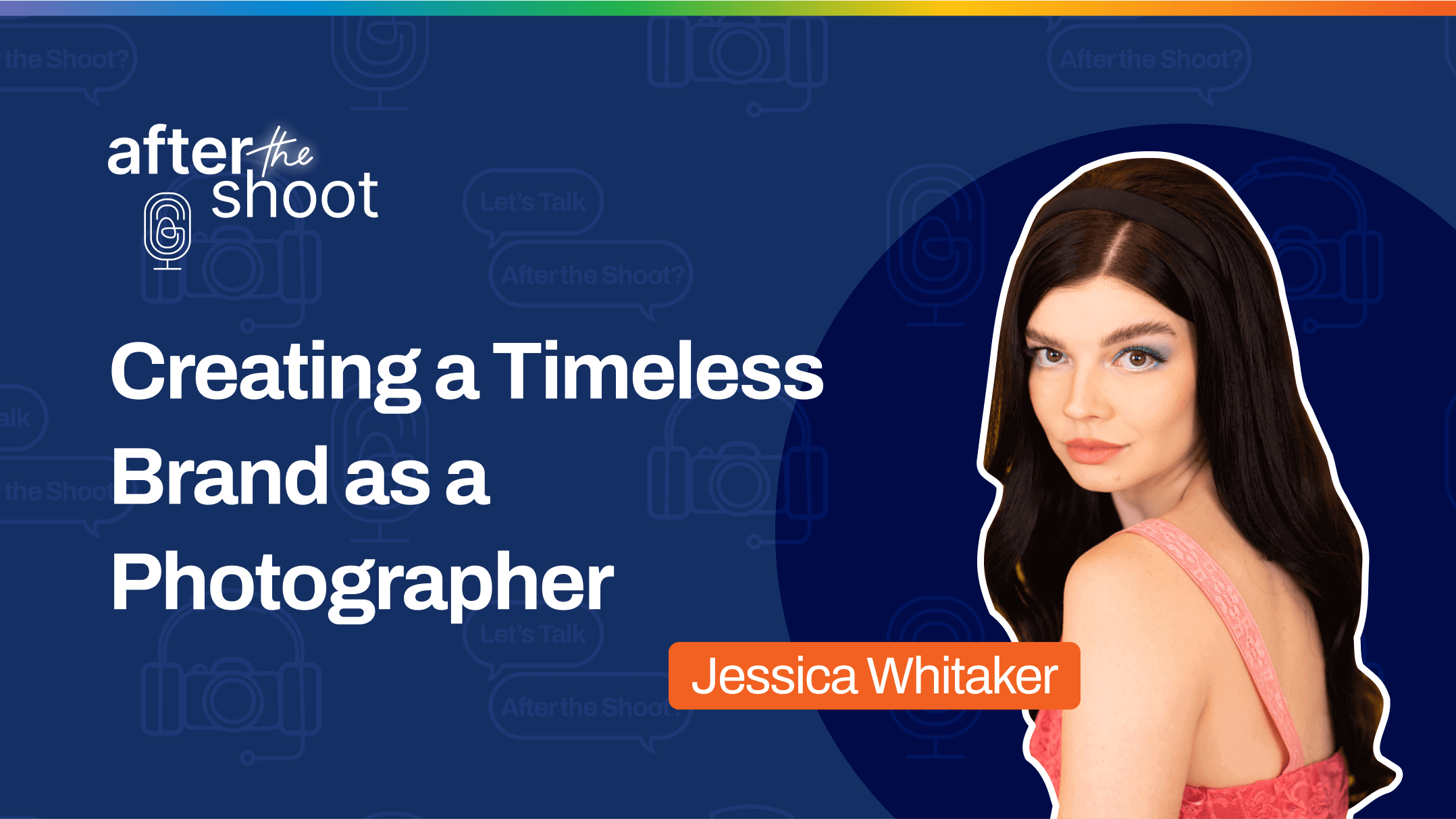 Jessica Whitaker on creating a timeless brand as a photographer